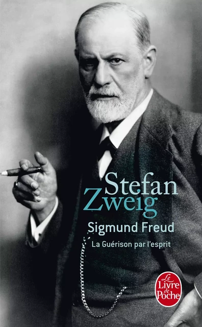 Sigmund Freud : La guérison par l'esprit - Stefan Zweig - Le Livre de Poche