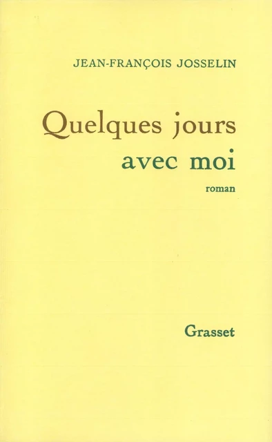 Quelques jours avec moi - Jean-François Josselin - Grasset