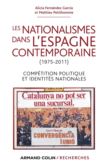 Les nationalismes dans l'Espagne contemporaine (1975-2011) - Alicia Fernández García, Mathieu Petithomme - Armand Colin