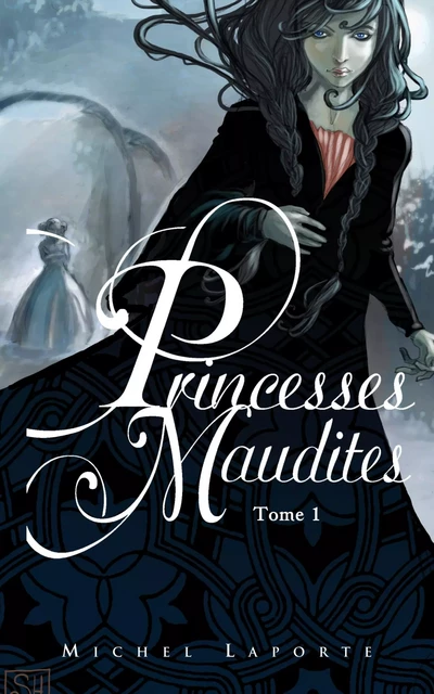 Princesses maudites 1 - L'héritage de Maëlzelgast - Michel Laporte - Hachette Romans