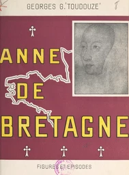 Anne de Bretagne, duchesse et reine