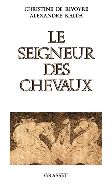 Le seigneur des chevaux - Christine de Rivoyre - Grasset