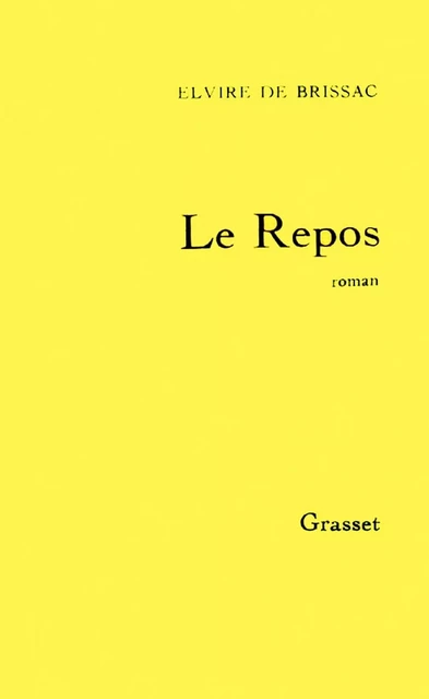 Le repos - Elvire de Brissac - Grasset