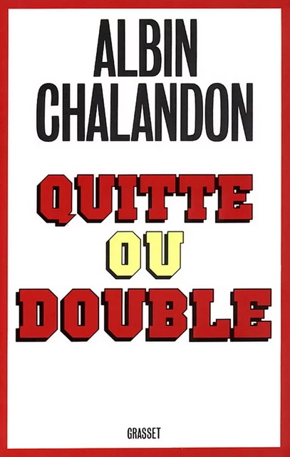 Quitte ou double - Albin Chalandon - Grasset