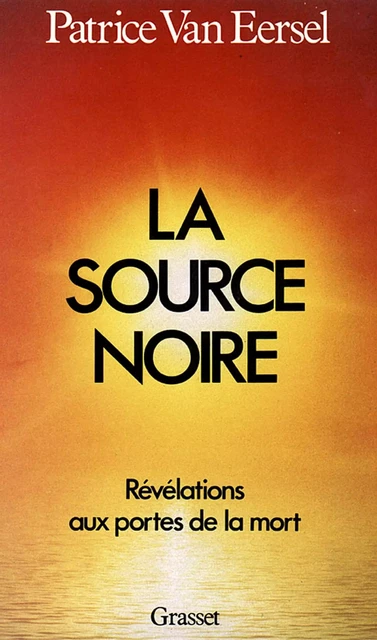 La source noire - Patrice Van Eersel - Grasset