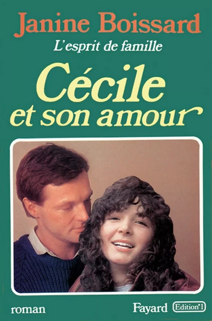 Cécile et son amour, L'esprit de famille - Janine Boissard - Fayard