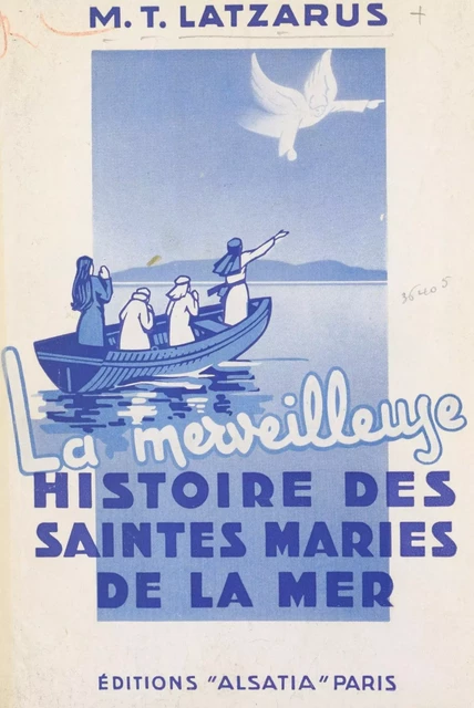 La merveilleuse histoire des Saintes Maries de la mer - Marie-Thérèse Latzarus - FeniXX réédition numérique