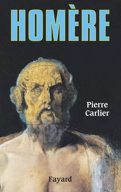 Homère - Pierre Carlier - Fayard