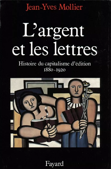 L'Argent et les lettres - Jean-Yves Mollier - Fayard