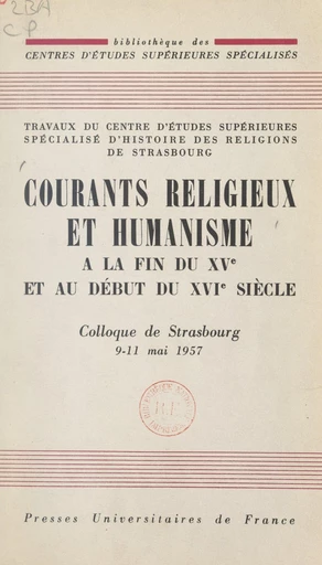 Courants religieux et humanisme à la fin du XVe et au début du XVIe siècle - M. Bataillon, J. Dagens,  Centre de recherches d'histoire des religions de Strasbourg - FeniXX réédition numérique