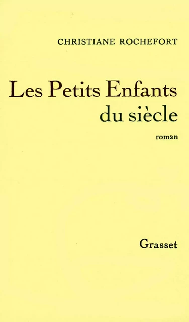 Les petits enfants du siècle - Christiane Rochefort - Grasset