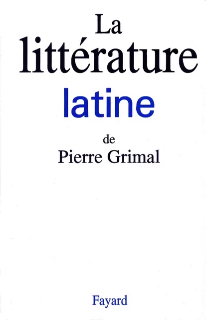 La litterature latine -  Institut Pierre Grimal - Fayard