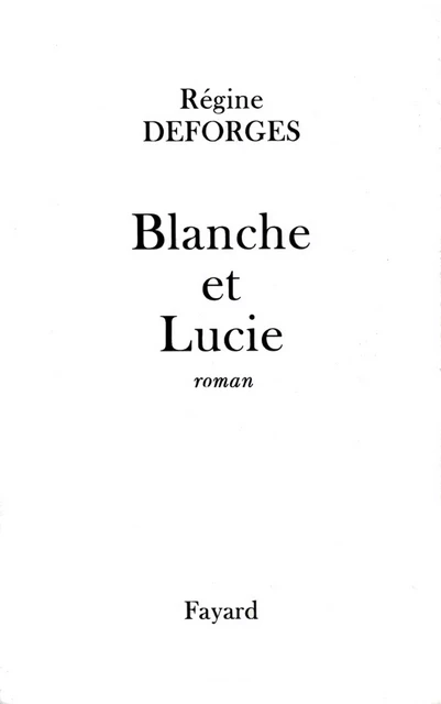 Blanche et Lucie - Régine Deforges - Fayard