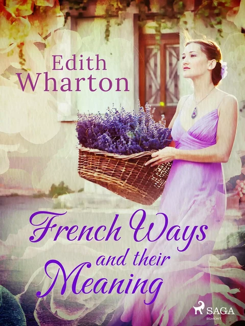 French Ways and their Meaning - Edith Wharton - Saga Egmont International