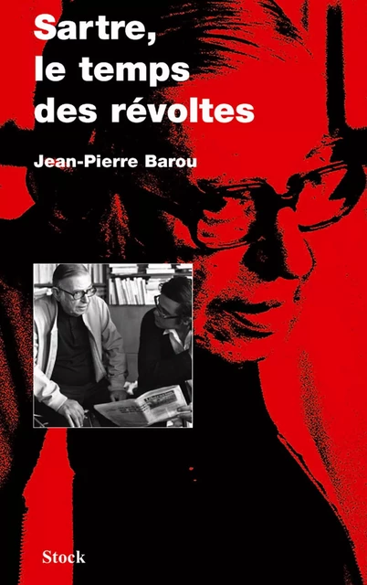 Sartre, le temps des révoltes - Jean-Pierre Barou - Stock