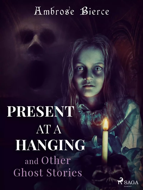 Present at a Hanging and Other Ghost Stories - Ambrose Bierce - Saga Egmont International