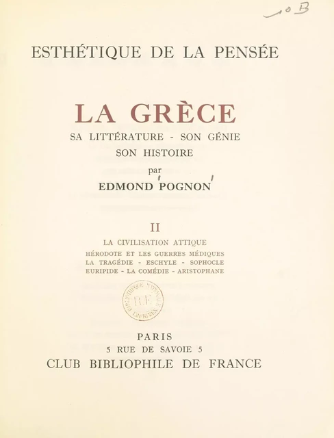 La Grèce, sa littérature, son génie, son histoire (2). La civilisation attique. Hérodote et les guerres médiques, la tragédie, Eschyle, Sophocle, Euripide, la comédie, Aristophane - Edmond Pognon - FeniXX réédition numérique