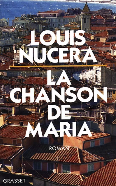 La chanson de Maria - Louis Nucera - Grasset