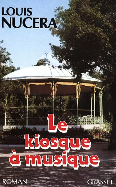 Le kiosque à musique - Louis Nucera - Grasset