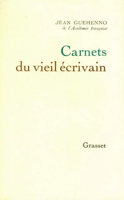 Carnets du vieil écrivain - Jean Guéhenno - Grasset