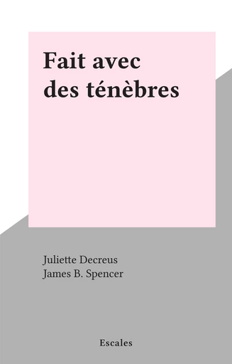 Fait avec des ténèbres - Juliette Decreus - FeniXX réédition numérique