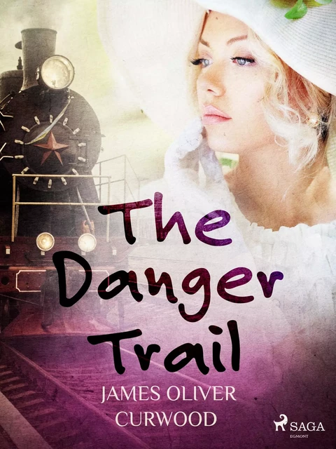 The Danger Trail - James Oliver Curwood - Saga Egmont International