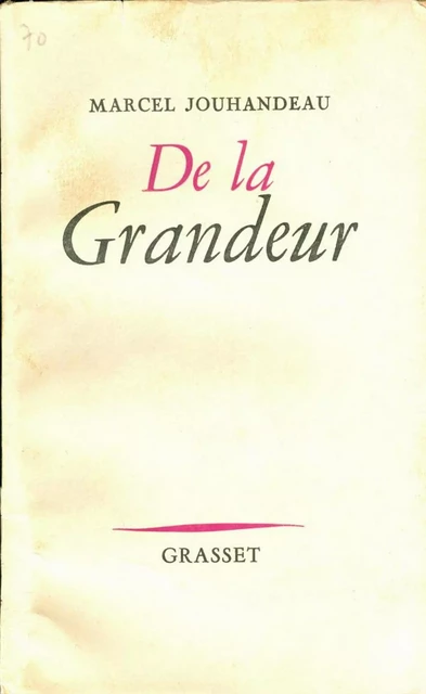 De la grandeur - Marcel Jouhandeau - Grasset