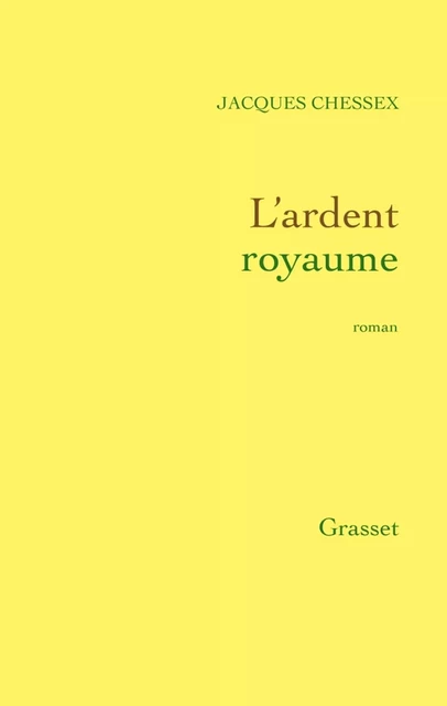 L'ardent royaume - Jacques Chessex - Grasset