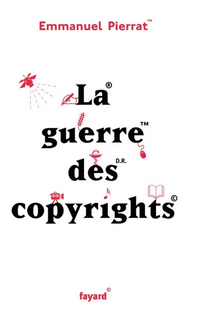 La guerre des copyrights - Emmanuel Pierrat - Fayard