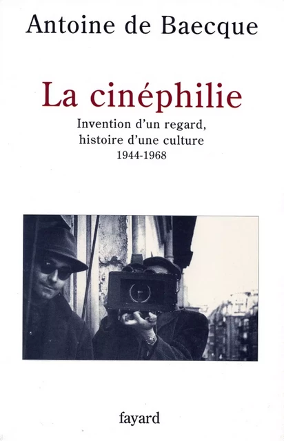 La Cinéphilie - Antoine de Baecque - Fayard