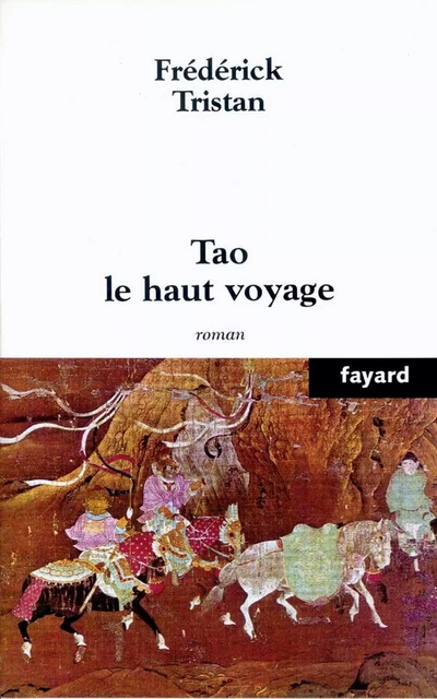 Tao le haut voyage - Frédérick Tristan - Fayard