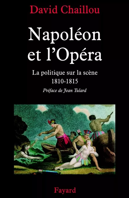 Napoléon et l'Opéra - David Chaillou - Fayard