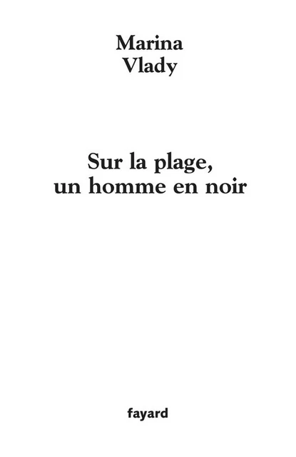 Sur la plage, un homme en noir - Marina Vlady - Fayard