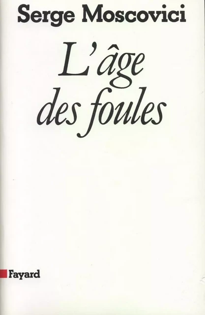 L'âge des foules - Serge Moscovici - Fayard