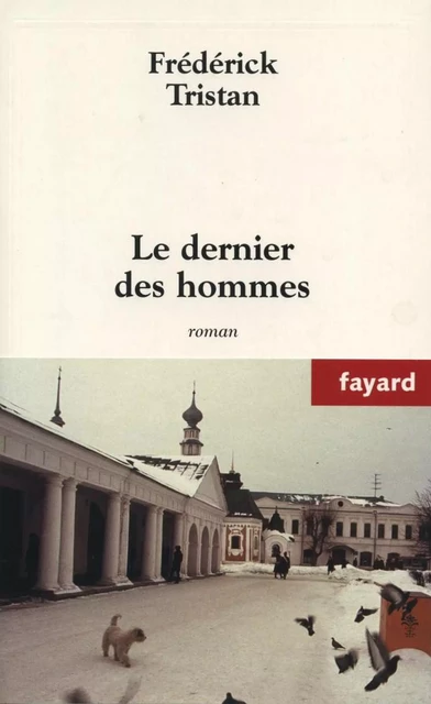 Le dernier des hommes - Frédérick Tristan - Fayard