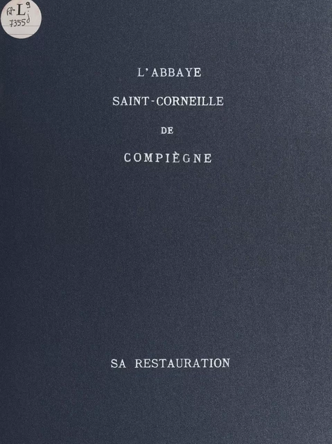 L'abbaye Saint-Corneille de Compiègne - Albert Caplain - FeniXX réédition numérique