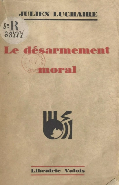 Le désarmement moral - Julien Luchaire - FeniXX réédition numérique