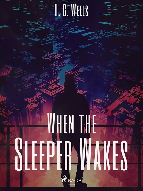 When the Sleeper Wakes - H. G. Wells - Saga Egmont International