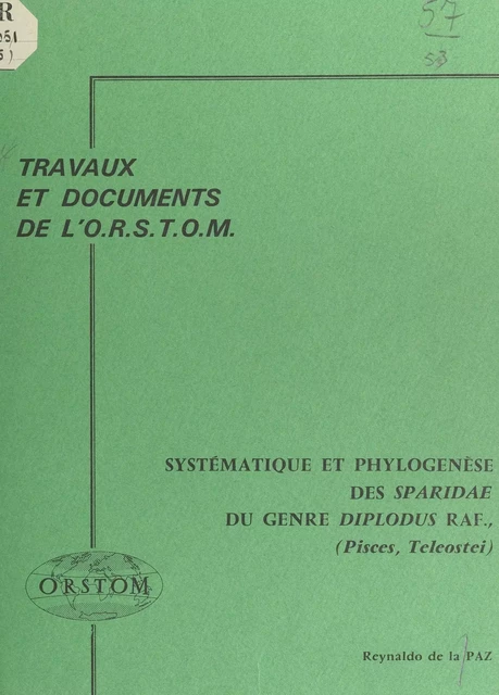 Systématique et phylogenèse des Sparidae du genre Diplodus Raf., (Pisces, Teleostei) - Reynaldo de la Paz - FeniXX réédition numérique