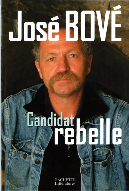 Candidat rebelle - José Bové - Hachette Littératures