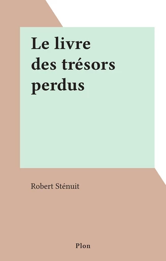 Le livre des trésors perdus - Robert Sténuit - FeniXX réédition numérique