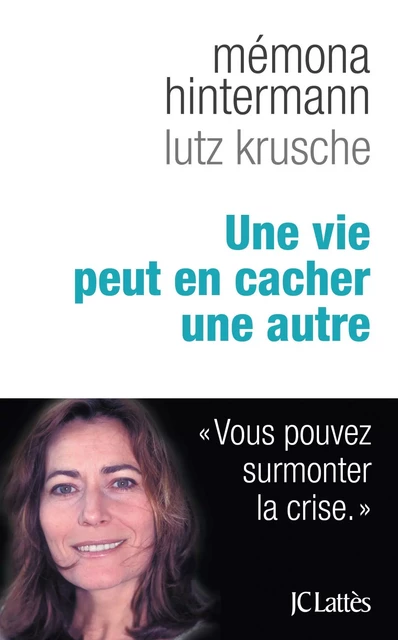 Une vie peut en cacher une autre - Memona Hintermann, Lutz Krusche - JC Lattès