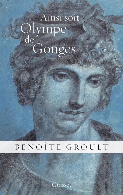 Ainsi soit Olympe de Gouges - Benoîte Groult - Grasset