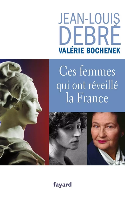 Ces femmes qui ont réveillé la France - Jean-Louis Debré - Fayard