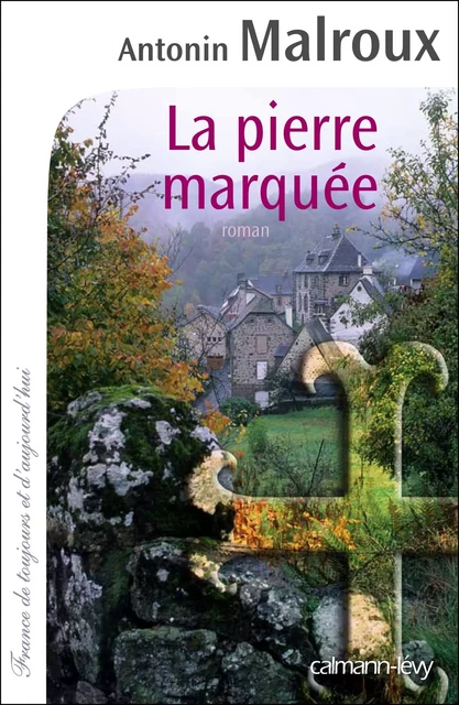 La Pierre marquée - Antonin Malroux - Calmann-Lévy