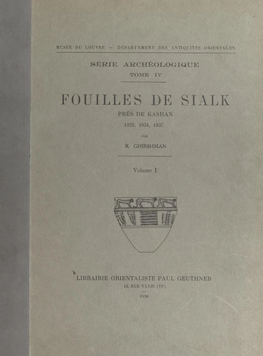 Fouilles de Sialk, près de Kashan, 1933, 1934, 1937 (1) - Roman Ghirshman - FeniXX réédition numérique