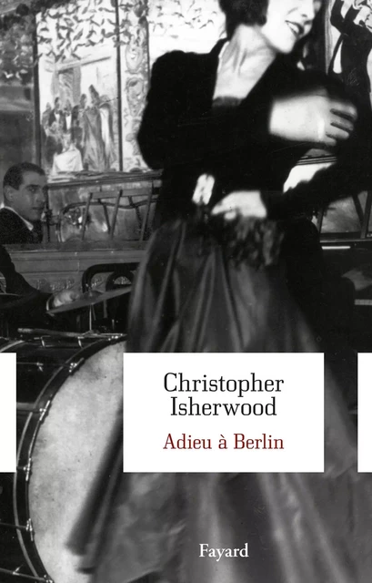 Adieu à Berlin - Christopher Isherwood - Fayard