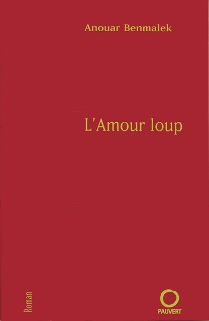 L'Amour loup - Anouar Benmalek - Fayard/Pauvert