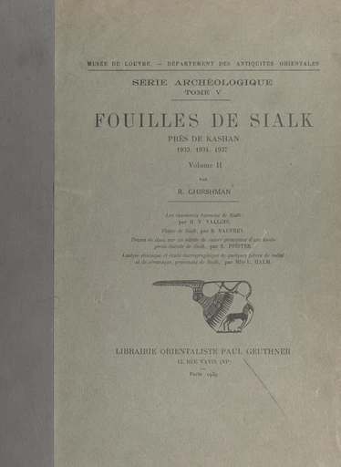 Fouilles de Sialk, près de Kashan, 1933, 1934, 1937 (2) - Roman Ghirshman, L. Halm, Rodolphe Pfister, Henri Victor Vallois, Raymond Vaufrey - FeniXX réédition numérique