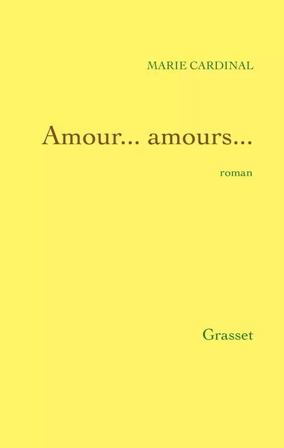 Amour... amours... - Marie Cardinal - Grasset